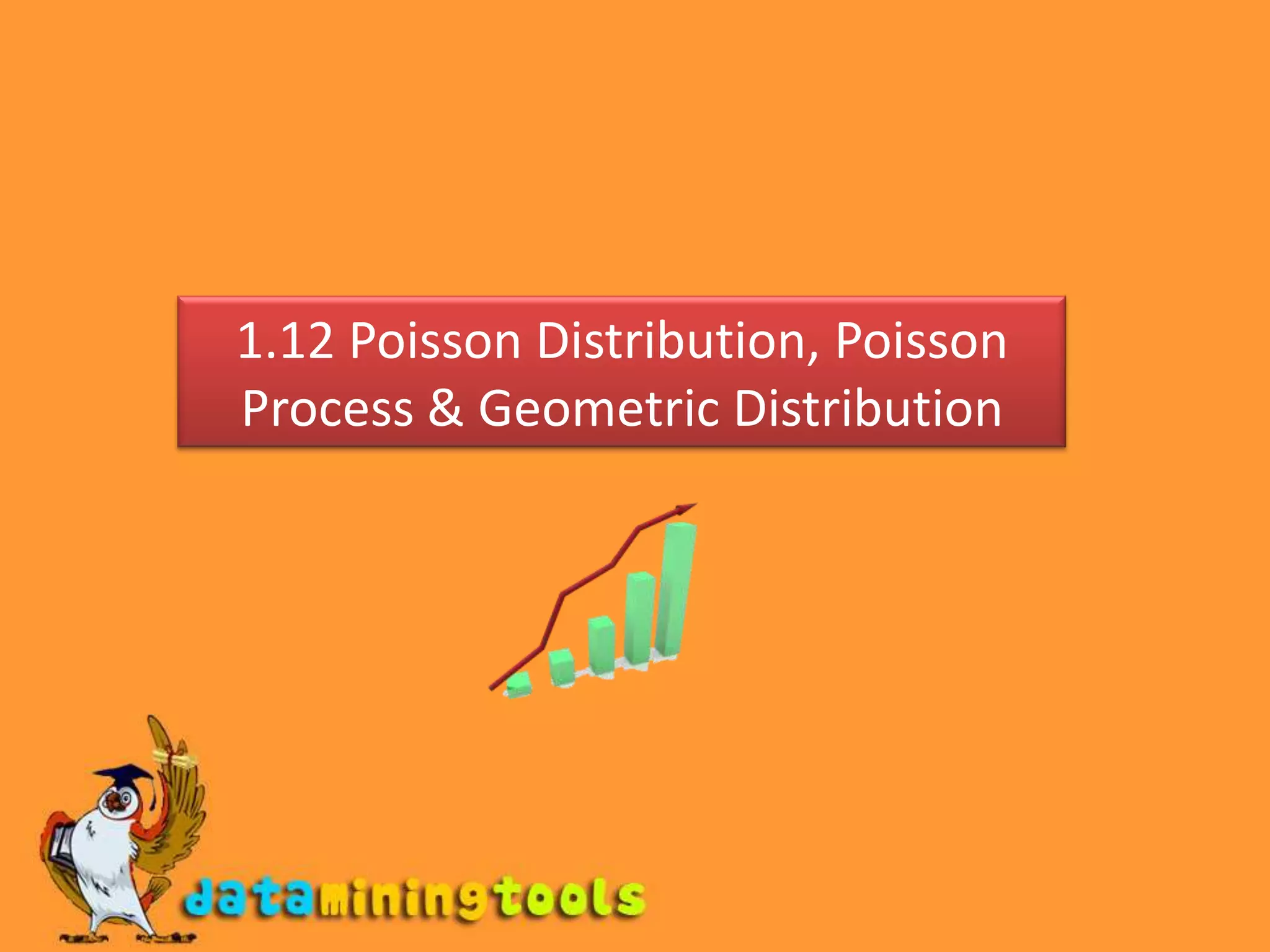 Poisson Distribution, Poisson Process & Geometric Distribution | PPT 