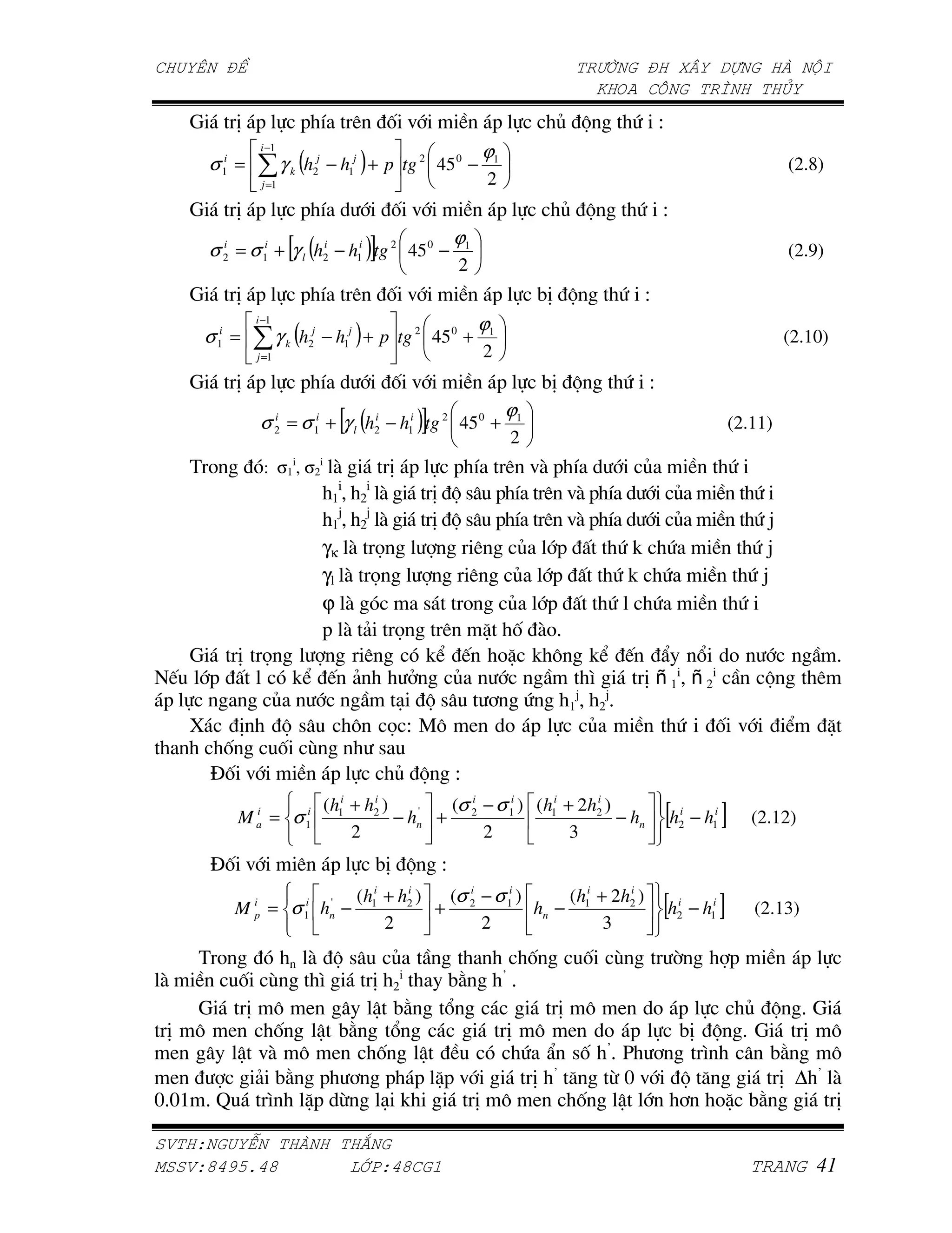 * -            - U         )      , =             -                  P G         . S
               i −1
                                                           ϕ1
     σ 1i =           γ k (h2j − h1j ) + p tg 2 45 0 −                                                                     (2.8)
               j =1                                         2
          * -            - U                , =                 -              P G         . S
                                                      ϕ1
     σ 2 = σ 1i + [γ l (h2 − h1i )]tg 2 45 0 −
       i                 i
                                                                                                                           (2.9)
                                                      2
          * -            - U         )      , =                -           4* G        . S
              i −1
                                                           ϕ1
     σ 1i =          γ k (h2j − h1j ) + p tg 2 45 0 +                                                                      (2.10)
              j =1                                         2
          * -            - U                , =                 -   4* G               . S
                                                                 ϕ1
               σ 2 = σ 1i + [γ l (h2 − h1i )]tg 2 45 0 +
                 i                 i
                                                                                                                  (2.11)
                                                                       2
    (A            : σ1i, σ2i $              * -
                                 - U ) =$ - U            P       .
                        $     h1i,   h2i
                              * G 7 - U ) =$ - U             P      .
                        $     h1j,   h2j
                              * G 7 - U ) =$ - U             P      .Ž
                 γκ $ V              )   P -           .! .         .Ž
                 γl $ V             )    P -           .! .        .Ž
                 ϕ $        7      A    P -           .    .      .
                 p $ & V       )      ^ , $A'
         * V          )      !C J A^ ! " !C J ` 6 A                                                                                        '
 J   -        !C J &             P                N      * –a –c      G                                                            )
                                                Ž    Ž
-           P             / G7         + .    a     c'
   w     *   G7      " V S ]" L A -               P          . , =      C                                                              ^
       ,     , D        7
     E, =         -       P G S
                              (h1i + h2 )
                                      i
                                                 (σ 2 − σ 1i ) (h1i + 2h2 )
                                                    i                   i
              i
          M = σ
              a
                          i
                          1
                                   2
                                             '
                                          − hn +
                                                      2              3
                                                                            − hn                 [h
                                                                                                  i
                                                                                                  2   − h1i   ]       (2.12)

      E, =              )      -           4* G   S
                                     (h1i + h2 )
                                             i
                                                  (σ i − σ 1i )     (h i + 2h2 )
                                                                             i
                       '
          M ip = σ 1i hn −
                                          2
                                                 + 2
                                                       2
                                                                hn − 1
                                                                          3
                                                                                             [h   i
                                                                                                  2   − h1i   ]       (2.13)

    (A          $ G7     P                                                 ,       ,   D          ;               -            -
                                                                   •
 $       , D      N   * c    45                                        '
          * " L       _ 45   6                                                 *
                                                                             A -   "   L
                                                                                    P G '
  * " L       ,  _ 45    6                                      * " L A -      4* G '      *                                           "
                                                                         •
   L     _ =$ " L      ,   _                                     . ` 7, ' [ +    N     45                                              "
                                                                    •                                                              •
   L       & 45 - + - - ^- =                                      *   K  2m=   G K      * ∆                                            $
m'ma ' ‡    N   ^- 2   / !      *                               " L    ,   _   + A^ 45                                                 *

    !"   #                            $
%   !&'()*'&                         +,-!'& ./
 