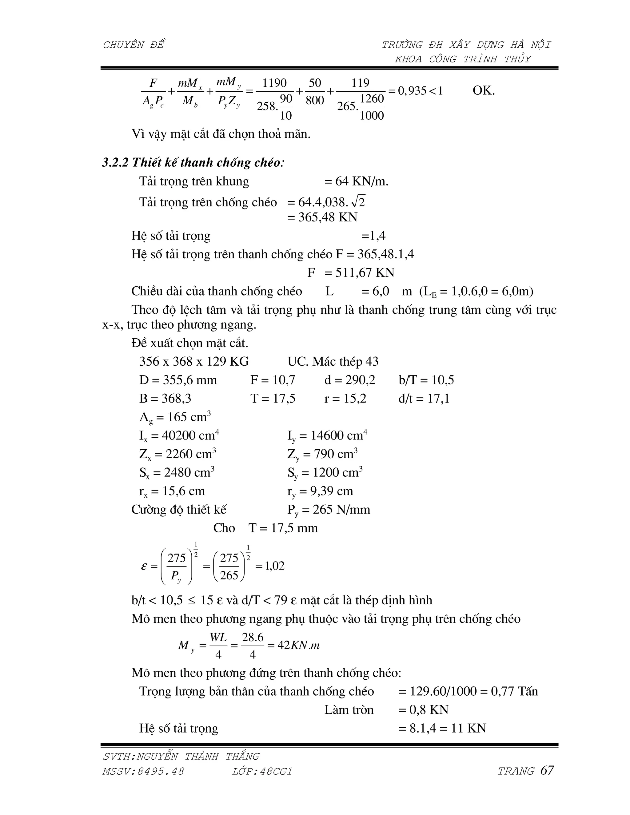 F      mM x mM y     1190     50     119
                +     +       =        +    +           = 0,935 < 1                       vi'
          Ag Pc    Mb   Py Z y 258. 90 800         1260
                                              265.
                                    10             1000
         N =_       ^ 1        9       V       A&        9 '

B                    *             (           = :
         (&     V         ) !                                  • q~ i • '
         (&     V         )        ,
                             QA • q~'~ mj{' 2
                                 • jqp ~{ i
        8 7, & V                                •a ~
        8 7, & V     )          ,       QA Š • jqp ~{'a ~
                                     Š • paa qt i
        >      $ P         ,      QA     @      •qm       W@f • a m'q m • q m X
        ( LA G         =$ & V - O            $         ,                D =     O
    l   O LA - +          '
        E         V ^ 1'
         jpq jq{ ac| i           k>' ]        Q- ~j
         B • jpp q        Š • am t         • c|m c    4•( • am p
         0 • jq{ j        ( • at p        • ap c       • • at a
         d • aqp j
         • • ~mcmm ~             • • a~qmm ~
         b • ccqm j              b • t|m j
         < • c~{m j              < • acmm j
           • ap q                   • | j|
        > ;     G J !J           [ • cqp •
                    > A ( • at p
                      1                1
                      2
            275             275        2
         ε=               =                = 1,02
             Py             265

        4• š am p ≤ ap ε =$ •( š t| ε ^ 1 $ Q- *                                 N
        ]" L      LA - +           - O  G =$A & V                               - O )     ,     QA
                              WL 28.6
                    My =         =    = 42 KN .m
                               4   4
        ]" L         LA - +                .         )              ,      QAS
         (V             4&                     P               ,        QA   • ac|'qm•ammm • m tt (
                                                               @$       %    •m{i
         8 7, &           V                                                  • {'a ~ • aa i

        !"   #                      $
%       !&'()*'&                   +,-!'& ./
 