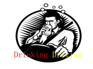 Drinking Driving
s
 