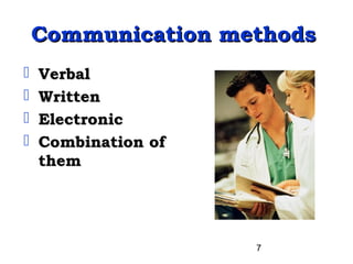 Communication methods 
                      methods
       Verbal
       Written
       Electronic
       Combination of
        them




                         7
 