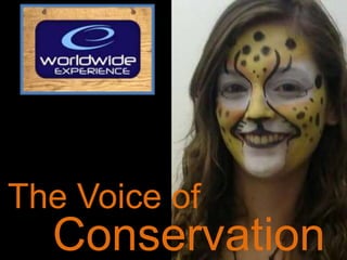 The Voice of
  Conservation
 