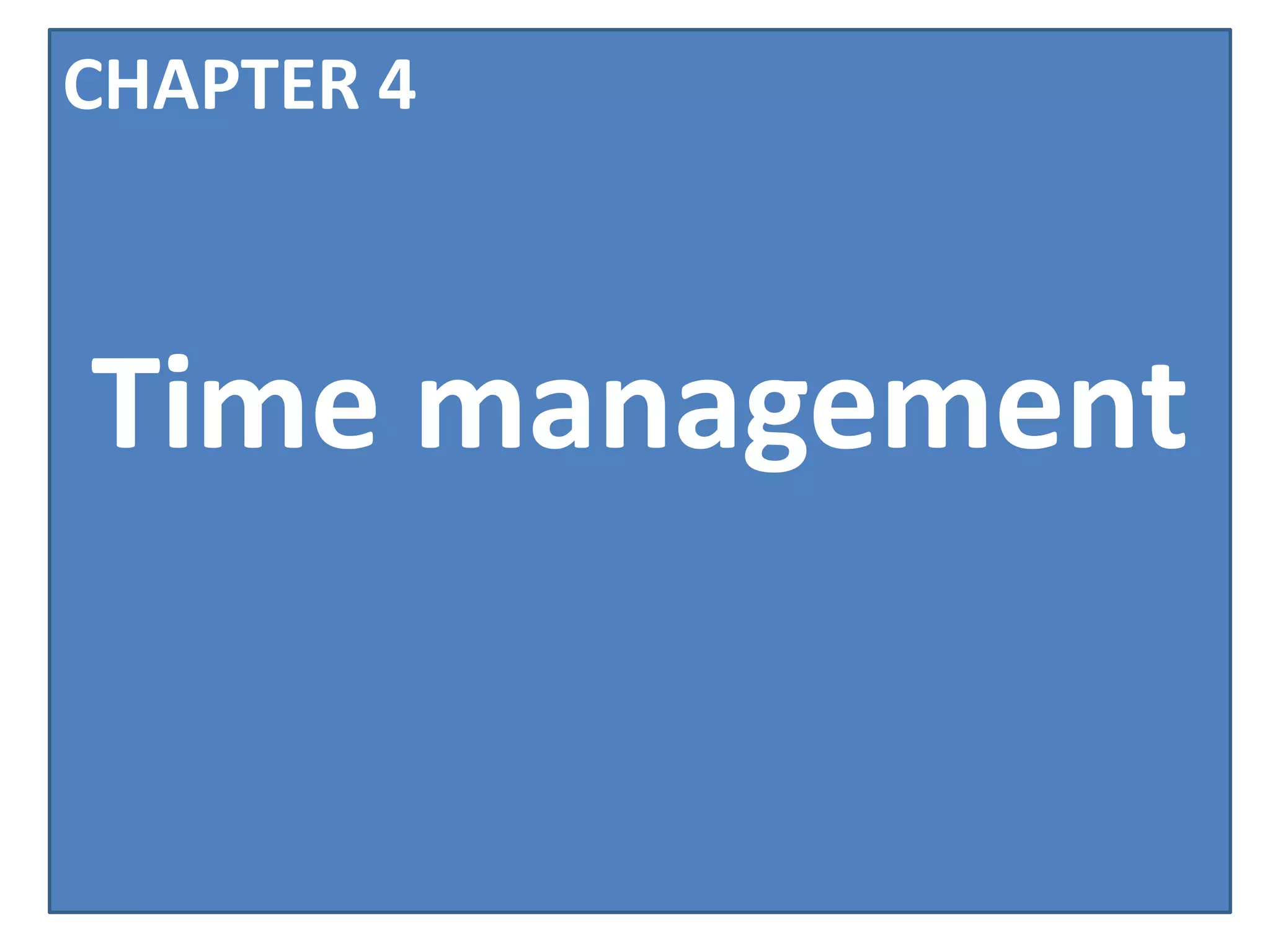CHAPTER 4



Time management
 