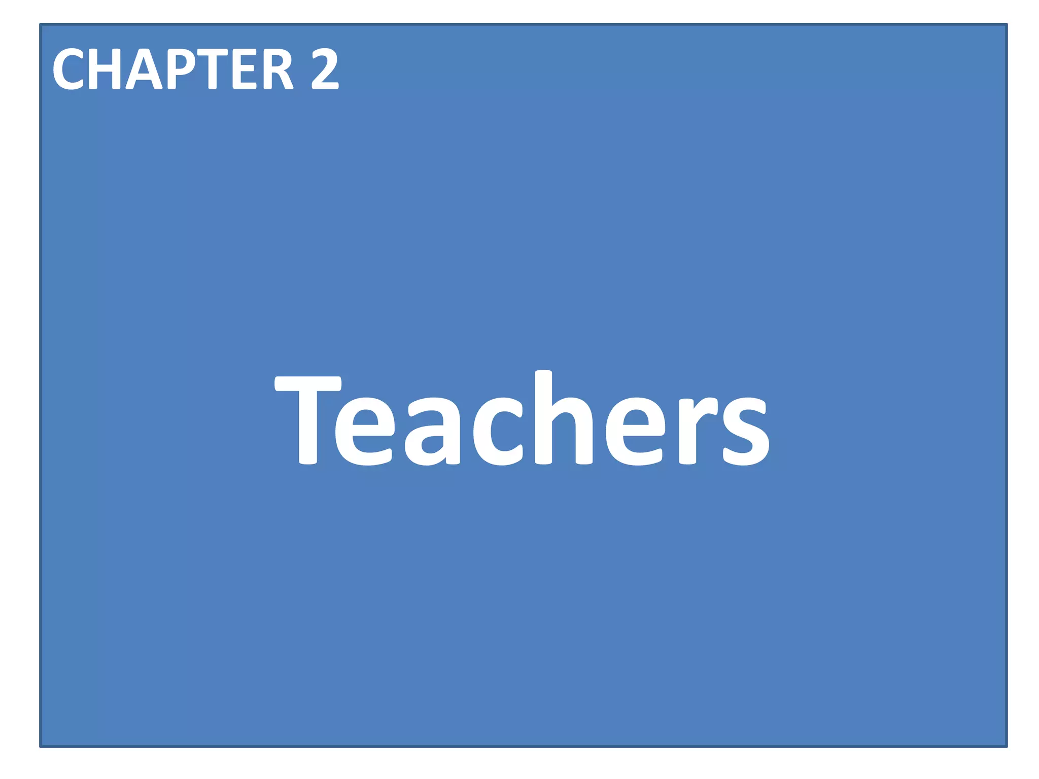 CHAPTER 2




      Teachers
 