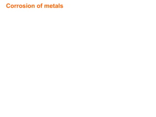 Corrosion of metals
 