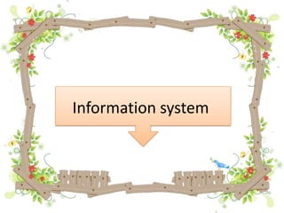 Information system
 