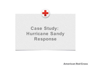 Case Study:
Hurricane Sandy
Response
 