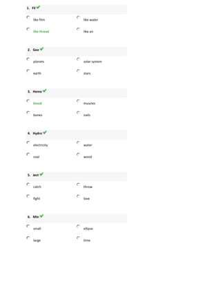 1. Fil
like film like water
like thread like air
2. Geo
planets solar system
earth stars
3. Hemo
blood muscles
bones nails
4. Hydro
electricity water
coal wood
5. Ject
catch throw
fight love
6. Min
small ellipse
large time
 