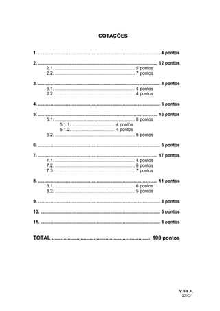 V.S.F.F.
23/17
Formulário
Números
Valor aproximado de (pi):  	
,
Geometria
Perímetro do círculo:    , sendo o raio do círculo.
Áreas
Trapézio:    b   
 d !
Círculo:   
, sendo o raio do círculo
Superfície esférica:    
, sendo o raio da esfera.
Volumes
Prisma e cilindro: área da base alturad
Pirâmide e cone: 
 d dárea da base altura
Esfera: 
   
, sendo o raio da esfera.
Álgebra
Fórmula resolvente de uma equação do segundo grau da forma
 % b  % b  ~ 
% ~ c  f  c   
 
j 
Trigonometria
Fórmula fundamental:  % b  % ~  
Relação da tangente com o seno e o co-seno: ! % ~  %
 %
 