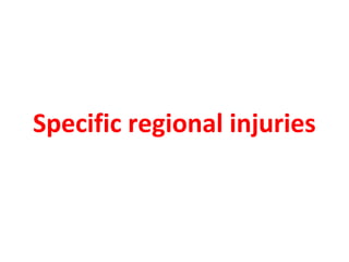 Specific regional injuries
 