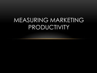 MARKETING METRICS
Set of measures that helps
quantify, compare and interpret
the marketing performance.
Used by managers t...