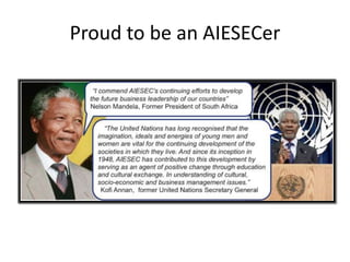 Proud to be an AIESECer
 