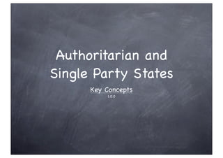 Authoritarian and
Single Party States
Key Concepts
1.0.0
 