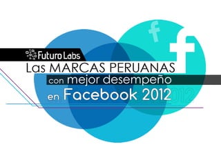 LAS MARCAS PERUANAS CON EL MEJOR DESEMPEÑO EN FACEBOOK 2012