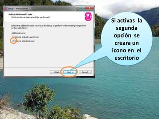 Si activas la
segunda
opción se
creara un
icono en el
escritorio
 