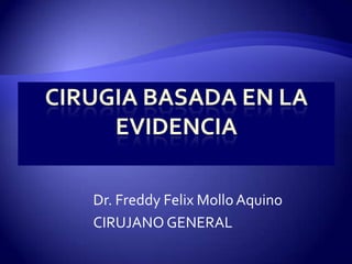 Dr. Freddy Felix Mollo Aquino
CIRUJANO GENERAL
 