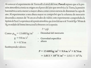 - Densidad del mercurio
- Gravedad específica
- altura
 