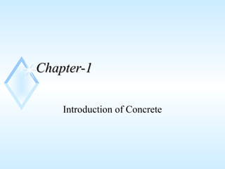 Chapter-1Chapter-1
Introduction of Concrete
 