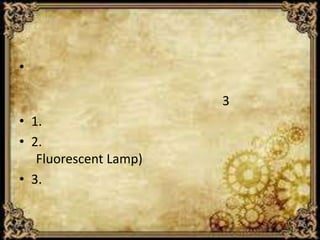 •
3
• 1.
• 2.
Fluorescent Lamp)
• 3.
 