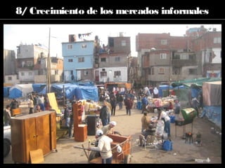 8/ Crecimiento de los mercados informales
 