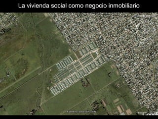 La vivienda social como negocio inmobiliario
 