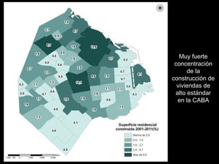 Muy fuerte
concentración
de la
construcción de
viviendas de
alto estándar
en la CABA
 