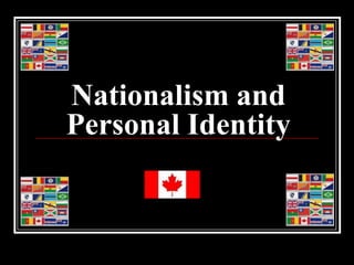 Nationalism and
Personal Identity
 