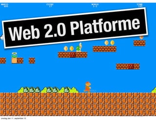 ...vi tager det hen af vejen
Web 2.0 Platforme
onsdag den 11. september 13
 