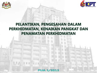 1. syarat pelantikan, kenaikan pangkat dan penamatan perkhidmatan