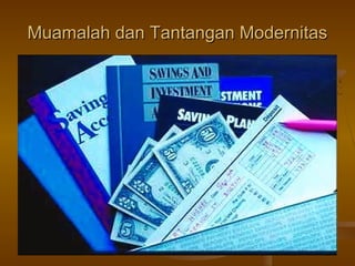 Muamalah dan Tantangan ModernitasMuamalah dan Tantangan Modernitas
 