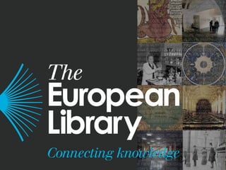 Welcome and
overview
www.theeuropeanlibrary.org
Louise Edwards
 