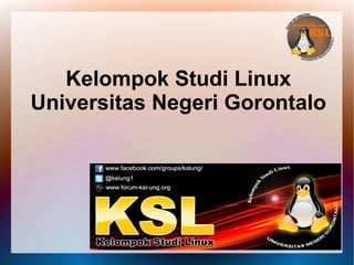 Kelompok Studi Linux
Universitas Negeri Gorontalo
 