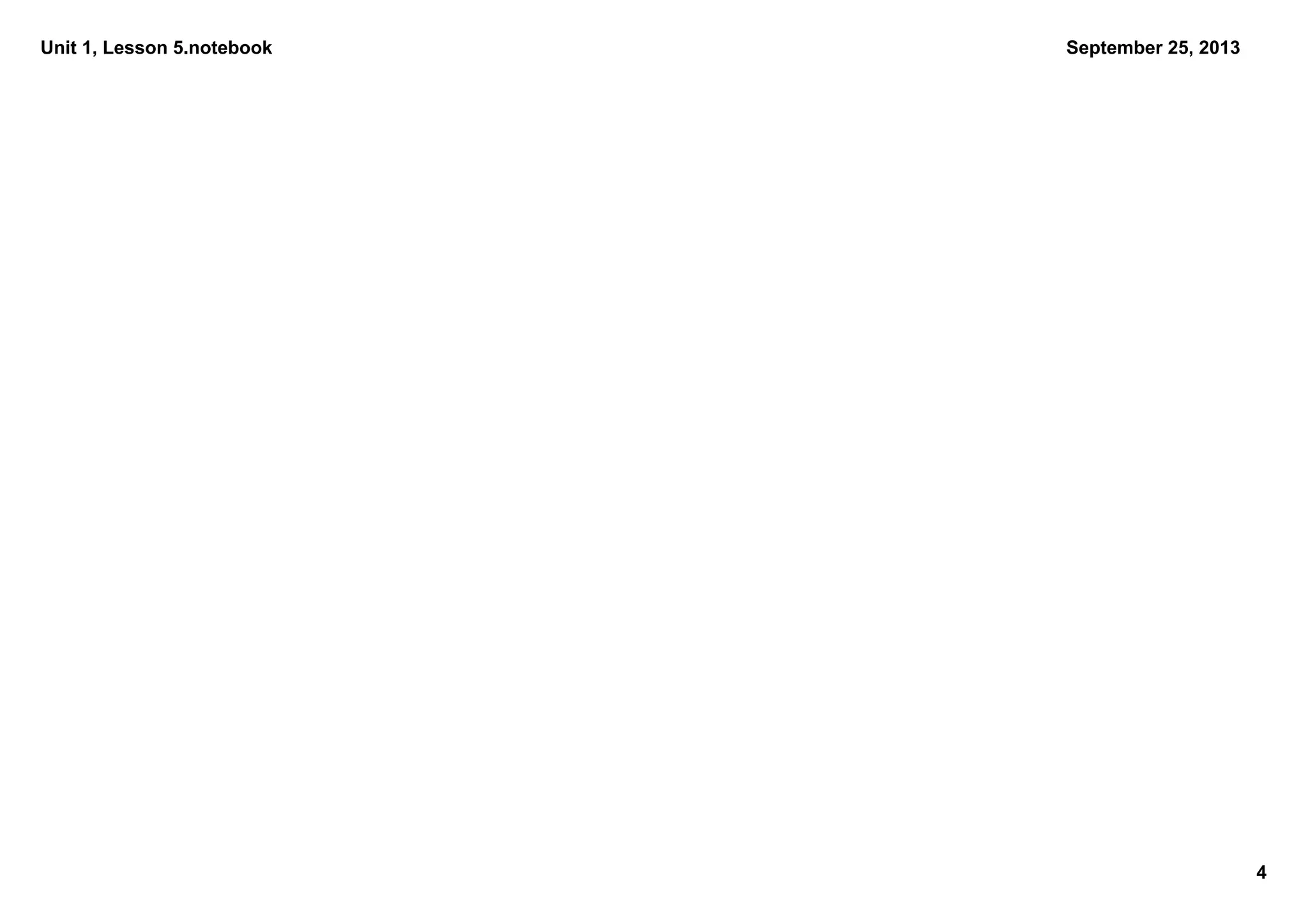 Unit 1, Lesson 5.notebook
4
September 25, 2013
 