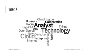 WHO?
CloudOps Summit, September 25, 2013 COPYRIGHT © 2013 BY NEW AGE DISRUPTION | RENÉ BÜST 4
 