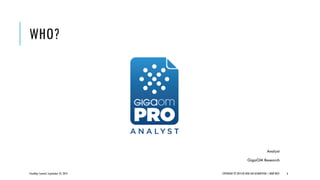 WHO?
CloudOps Summit, September 25, 2013 COPYRIGHT © 2013 BY NEW AGE DISRUPTION | RENÉ BÜST 6
Analyst
GigaOM Research
 