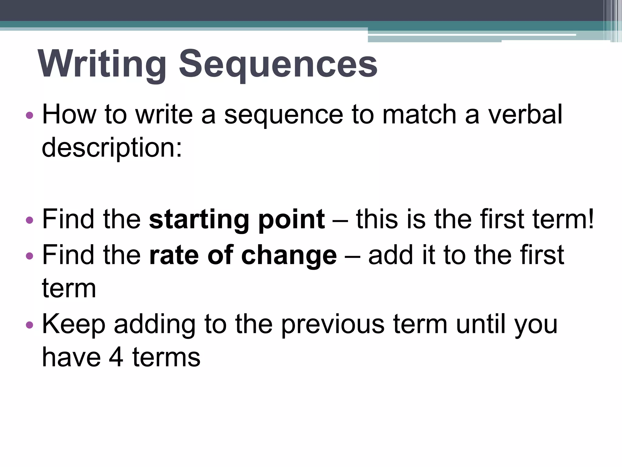 Example 3
•Write a sequence to match the verbal
description:
• You have $400 in your bank account and
you spend $50 each month