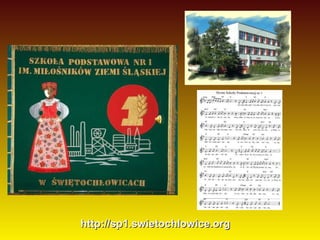 http://sp1.swietochlowice.orghttp://sp1.swietochlowice.org
 