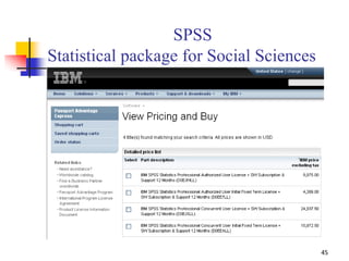 SPSS
Statistical package for Social Sciences
45
 