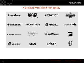 cv
A Boutique Product and Tech agency
1 / 6 www.hackandcraft.com Follow us on Twitter @hackandcraft