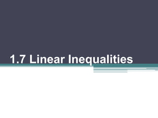 1.7 Linear Inequalities 
 