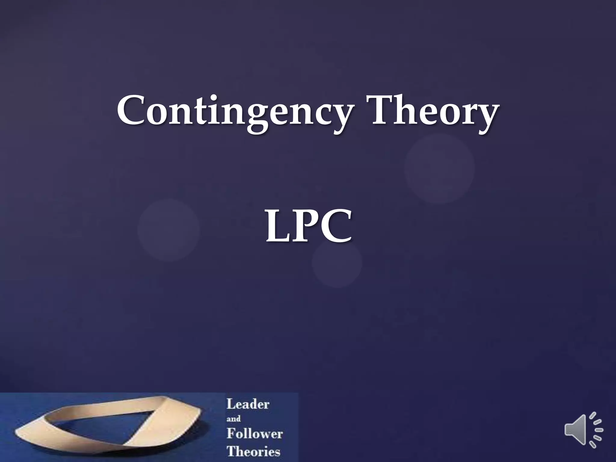 Contingency Theory
LPC