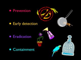 • Prevention
• Early detection
• Eradication
• Containment

 