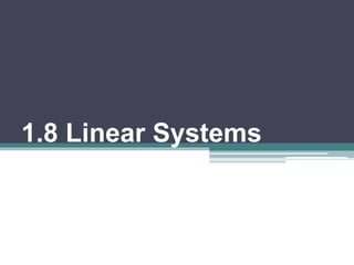 1.8 Linear Systems 
 