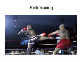 Kick boxing

 