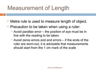 5. Which is the correct statement about force and
velocity?
A. Force and velocity are both scalars.
B. Force and velocity are both vectors.
C. Force is a scalar, velocity is a vector.
D. Force is a vector, velocity is a scalar.
Unit and Measure 13
 