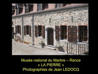 Musée national du Marbre – Rance
« LA PIERRE »
Photographies de Jean LEDOCQ

 