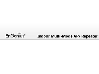 Indoor Multi-Mode AP/ Repeater

 