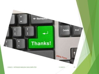 CSG2C3 - INTERAKSI MANUSIA DAN KOMPUTER

11/18/2013

25

 