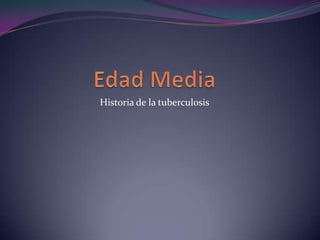 Historia de la tuberculosis

 