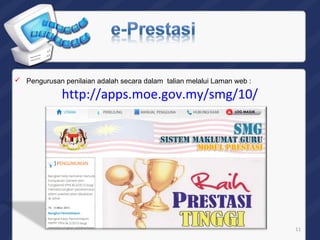  Pengurusan penilaian adalah secara dalam talian melalui Laman web :

http://apps.moe.gov.my/smg/10/

11

 